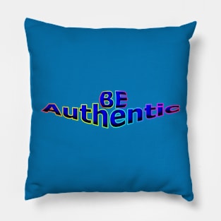 Be Authentic Pillow