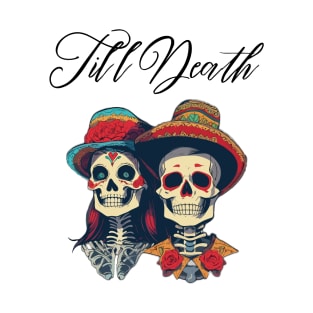 Till Death Day of the Dead Sugar Skull Men Women Cute T-Shirt