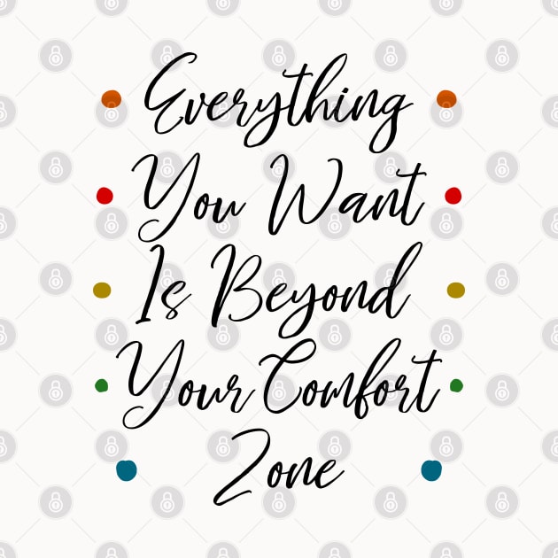 Everything you want is beyond your comfort zone, Self growth by FlyingWhale369