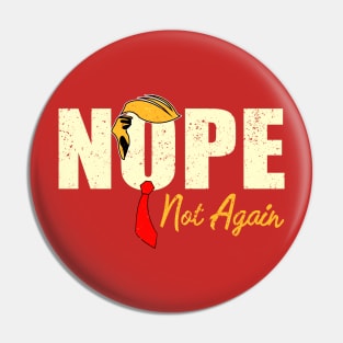 Funny Trump 2024 Nope Not Again Pin