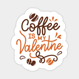 coffee is my valentine - just a girl who loves likes Magnet