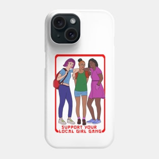 Support Your Local Girl Gang Phone Case