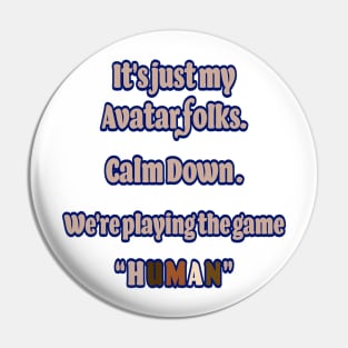 It's Just an Avatar, Folks. Calm Down. Pin