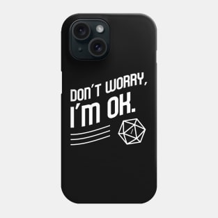 Don't Worry I'm OK Meme Tabletop RPG Gaming Phone Case