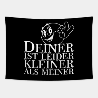 DEINER IST LEIDER KLEINER ALS MEINER Tapestry