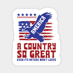 America a country so great even its haters won't leave Magnet