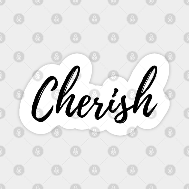 Cherish is the word we use to remind us.... Magnet by ActionFocus