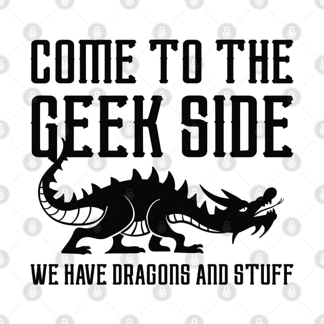 Come To The Geek Side by LuckyFoxDesigns