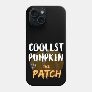 Coolest Pumpkin In The Patch Shirt Phone Case