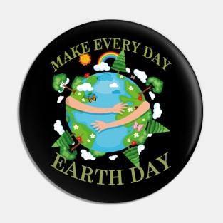 Happy Earth Day Everyday Pin