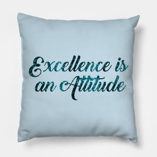 Excellence is an Attitude Pillow