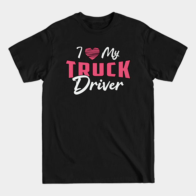 Discover Truckers Wife I Love My Truck Driver Love Funny - Truckers Wife - T-Shirt