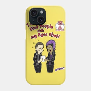 I can find people with my eyes shut! Phone Case