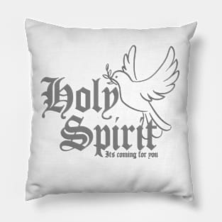 Holy Spirit, It's Coming for You Pillow