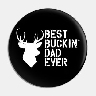 Buck Hunting Dad - Best Buckin' dad ever Pin