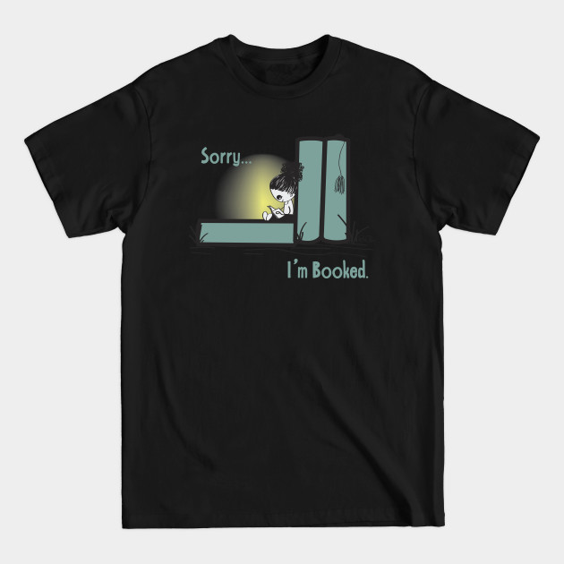 Discover Sorry, I'm booked - Book Lover - T-Shirt