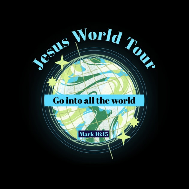 Jesus World Tour - Go into all the world by FTLOG