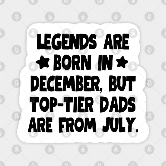 Top-tier dads are from July! Magnet by mksjr