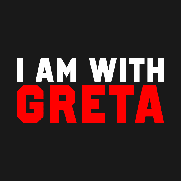 I Am With Greta by boldifieder