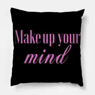 MakeUp your mind Pillow