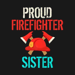 Proud Firefighter Sister short sleeve T-Shirt