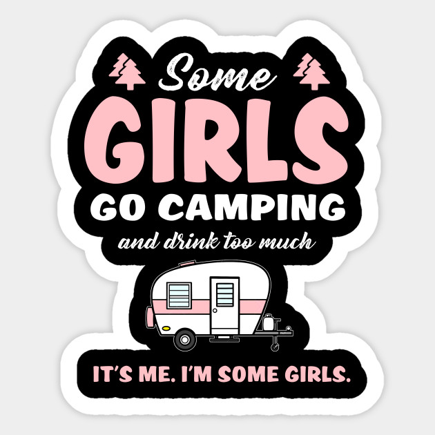 Some Girl Go Camping Womens Camping Gift Ideas Some Girl Go Camping Sticker Teepublic