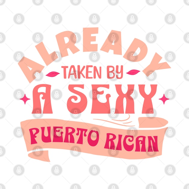 Already Taken By A Sexy Puerto Rican, Funny Couple Gift Idea by Kouka25