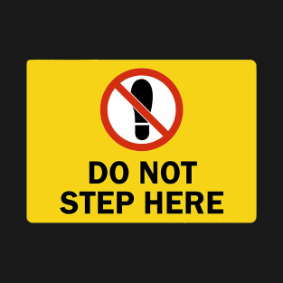 Do Not Step Here T-Shirt