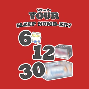 WHAT'S YOUR SLEEP NUMB-ER? T-Shirt