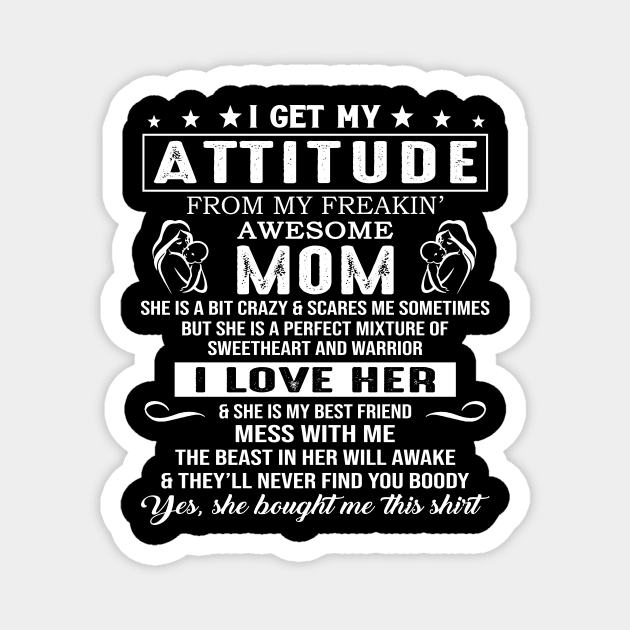 I Get My Attitude From My Freaking Awesome Mom Magnet by Jenna Lyannion