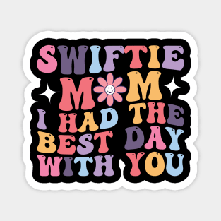 Swiftie Mom I Had The Best Day With You Funny Mothers Day Magnet