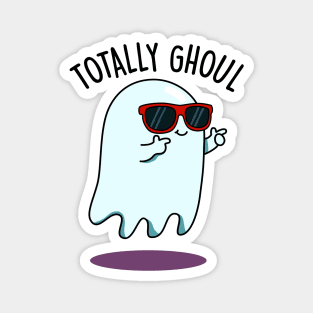 Totally Ghoul Cute Halloween Ghost Pun Magnet