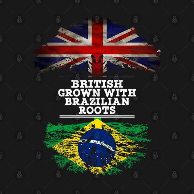 British Grown With Brazilian Roots - Gift for Brazilian With Roots From Brazil by Country Flags