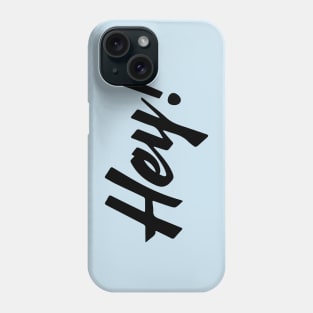 Hey! design no. 3 Phone Case