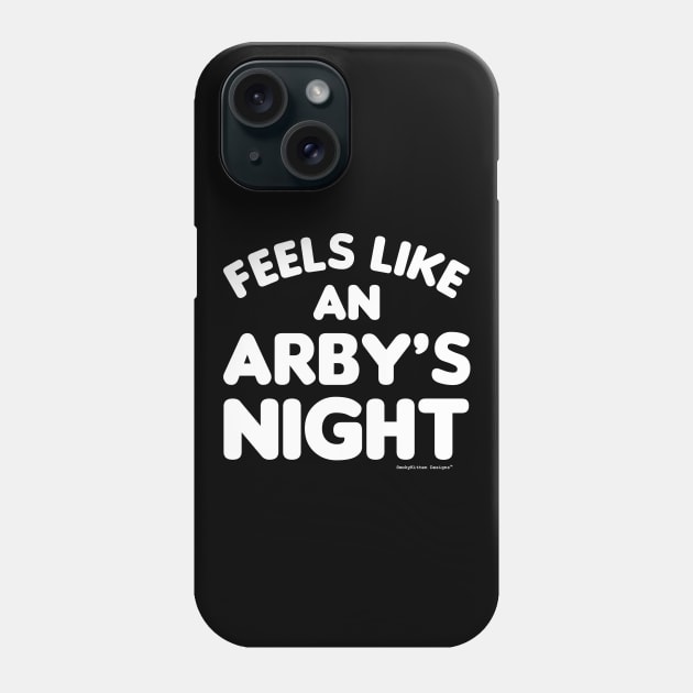 Feels Like an Arby's Night - Funny TV Show Quote (White) Phone Case by SmokyKitten