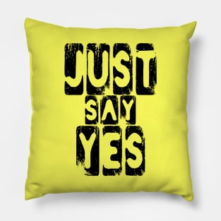 Just Say Yes Positive Thinking Vibes Pillow