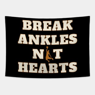 Break Ankles Not Hearts Basketball Tapestry