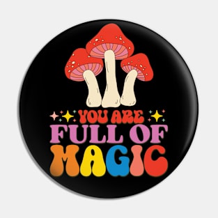 You Are Full Of Magic Pin