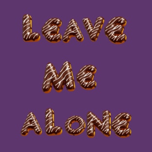 leave me alone T-Shirt