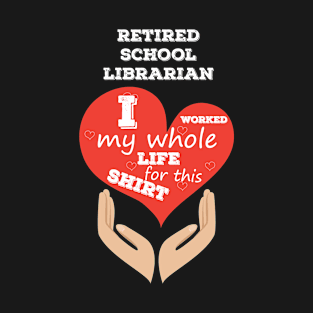 School Librarian Retirement Novelty Shirt T-Shirt