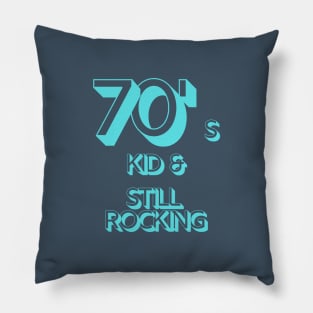 70s Kid and Still Rocking Pillow