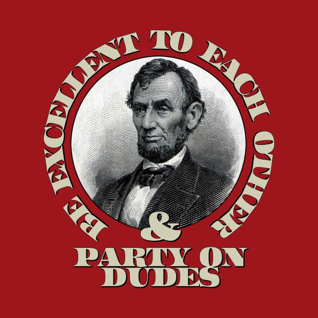 Be excellent to each other...and, party on dudes! by skullsntikis