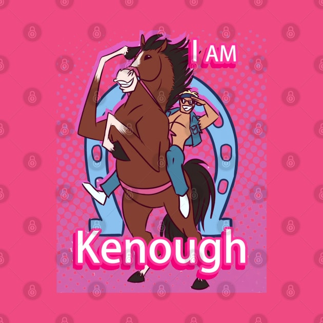 i am kenough by BEBAS BERSUARA