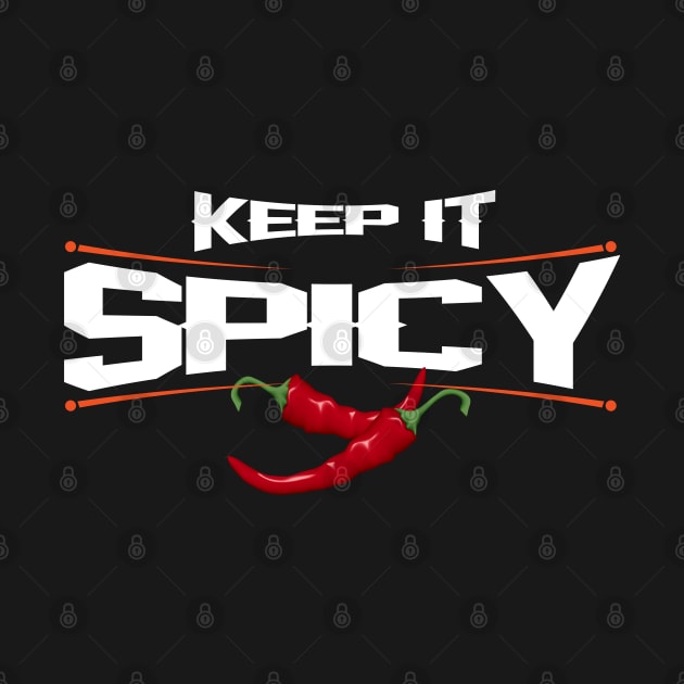 Keep It Spicy - Pepper Lover Design by rumsport