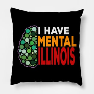 I Have Mental Illinois brain Pillow