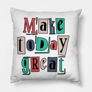 Great day, make great message Pillow