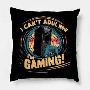 I Can't Adult Now I'm Gaming. Funny Gaming Pillow