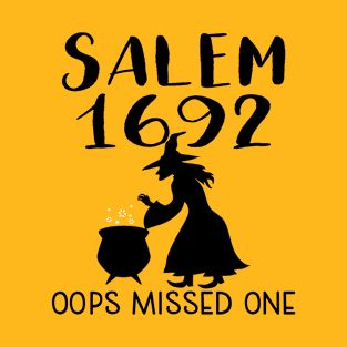 Salem Witch Trials Funny Oops Missed One Halloween Gift T-Shirt