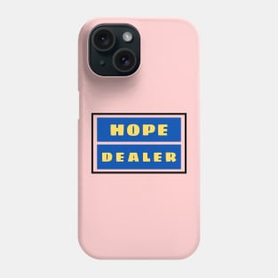 Hope Dealer | Christian Typography Phone Case