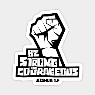 Bible art. Be strong and courageous. Magnet